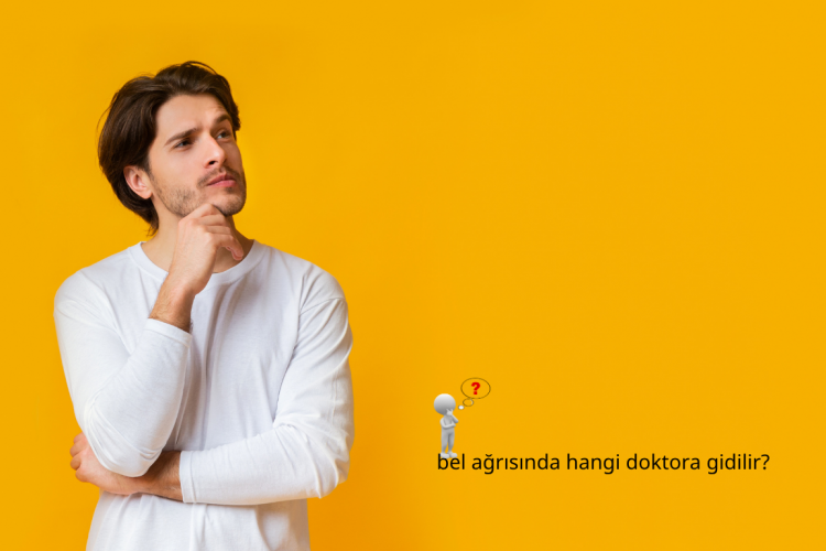 bel ağrısında hangi doktora gidilir